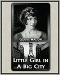 A LITTLE GIRL IN A BIG CITY - 1925 - GLADYS WALTON - SILENT - RARE DVD