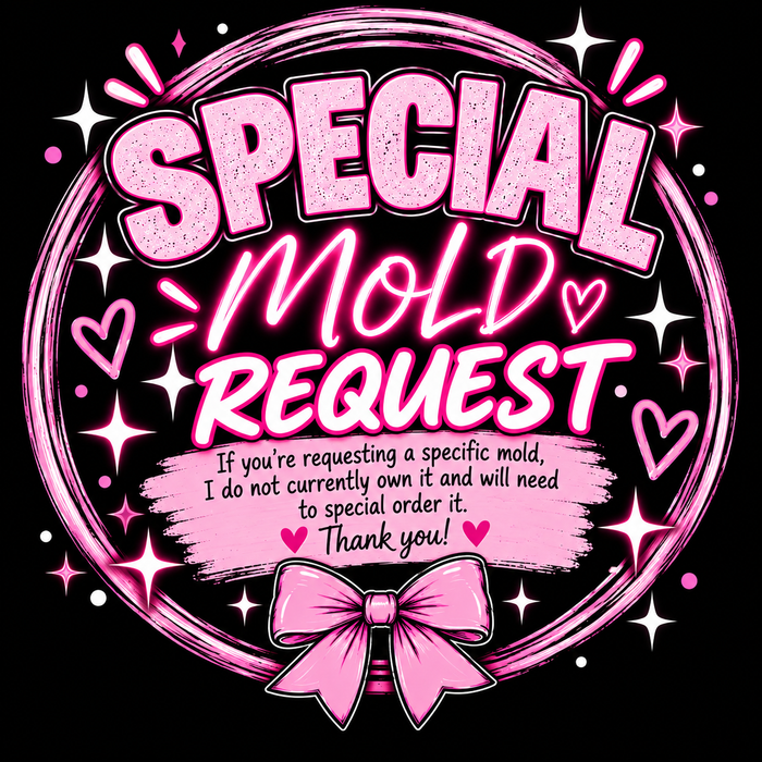 SPECIAL MOLD REQUEST FEE