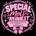 SPECIAL MOLD REQUEST FEE