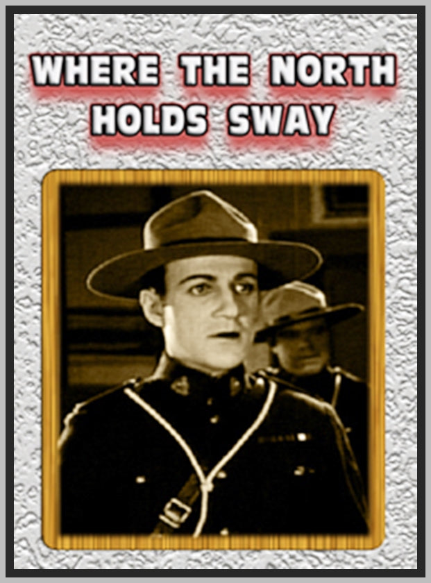 WHERE THE NORTH HOLDS SWAY - 1927 - JACK PERRIN - SILENT - RARE DVD